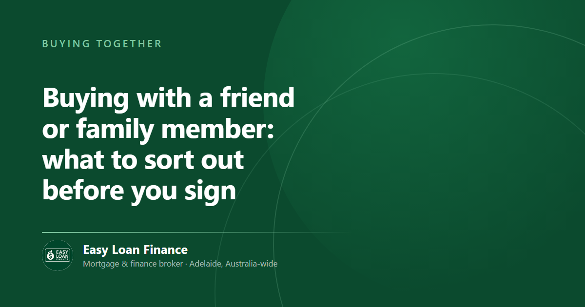 Buying with a friend or family member: what to sort out before you sign