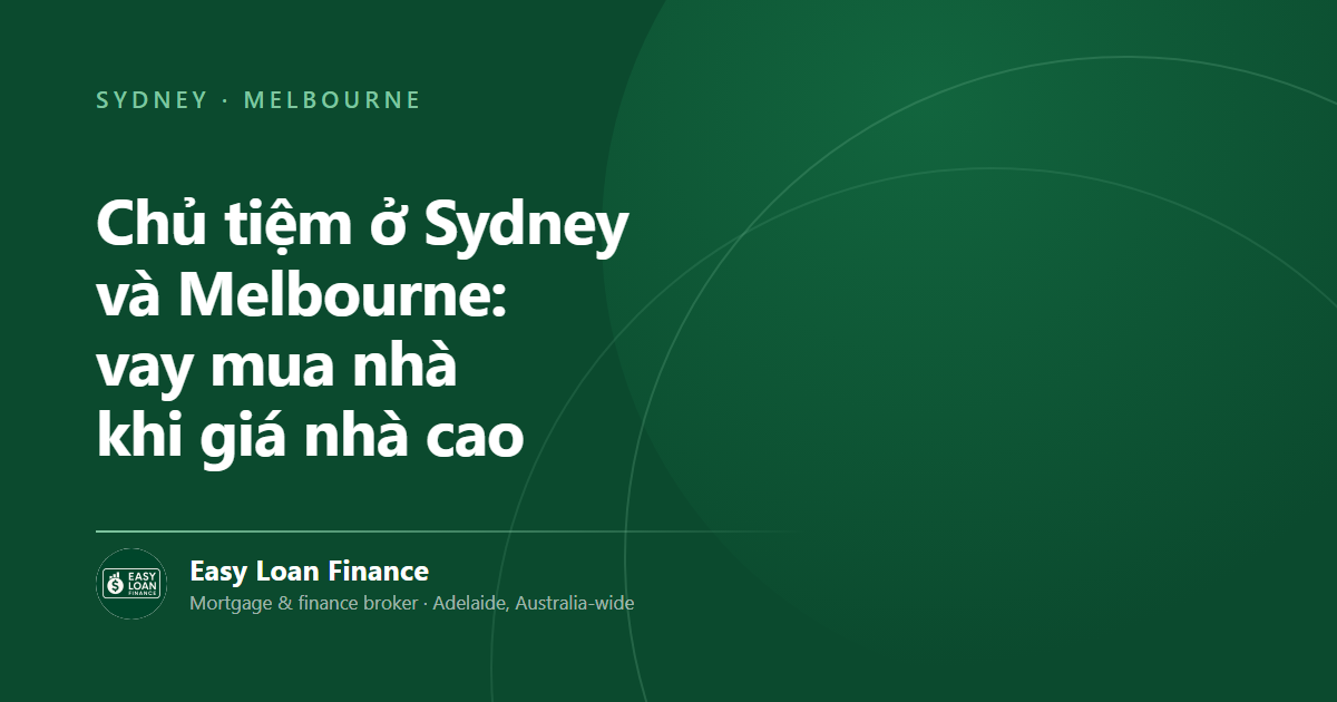 Chủ tiệm ở Sydney và Melbourne: vay mua nhà khi giá nhà cao