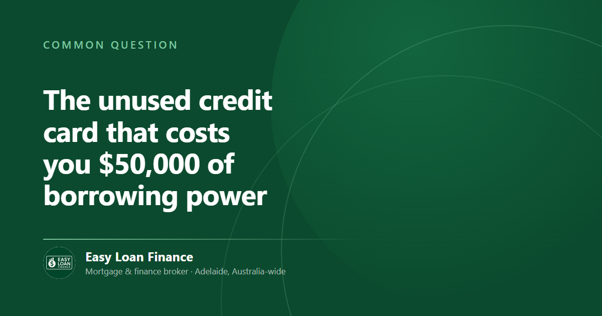 The unused credit card that costs you $50,000 of borrowing power