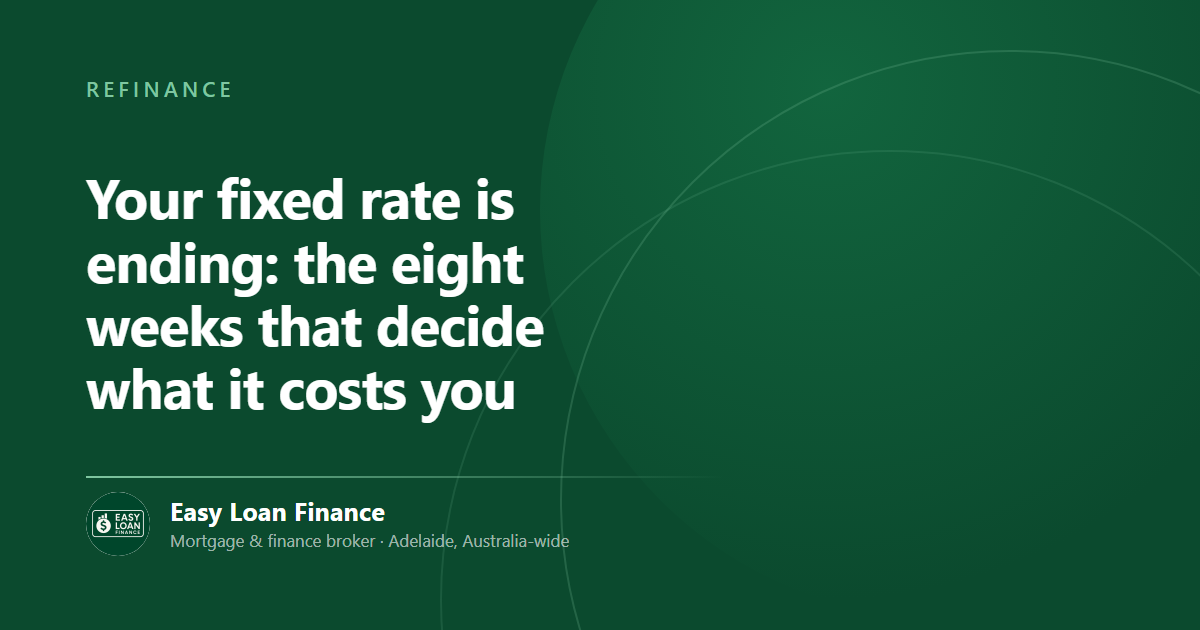 Your fixed rate is ending: the eight weeks that decide what it costs you